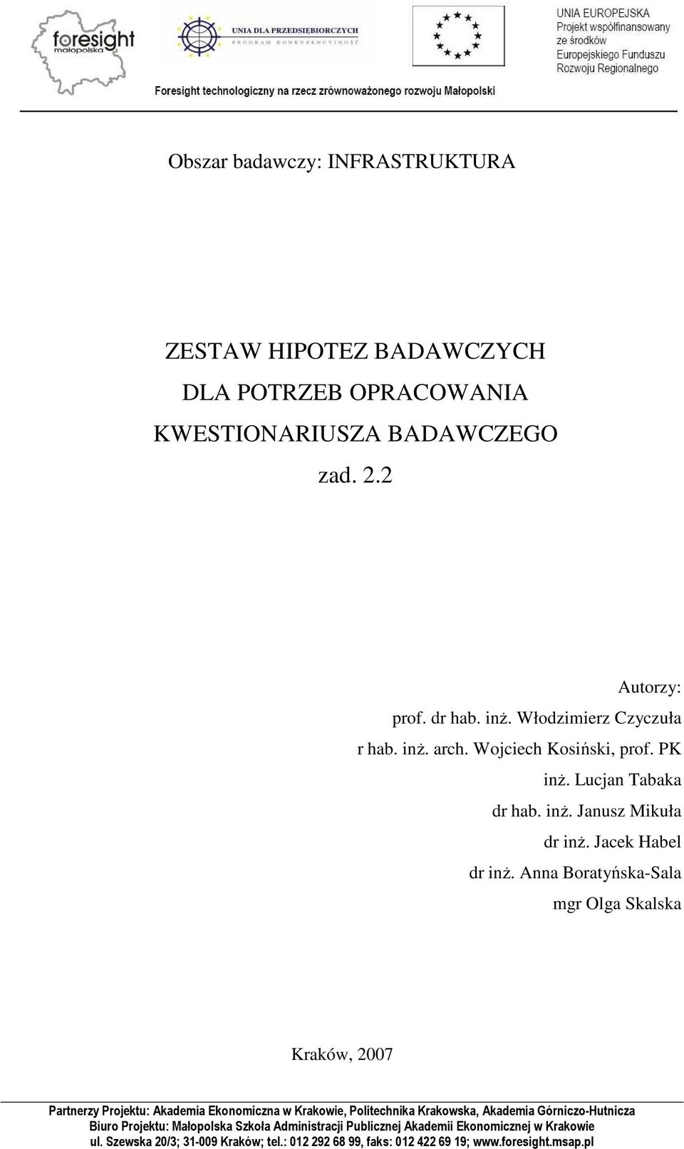 Włodzimierz Czyczuła r hab. inŝ. arch. Wojciech Kosiński, prof. PK inŝ.