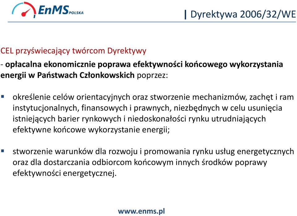 niezbędnych w celu usunięcia istniejących barier rynkowych i niedoskonałości rynku utrudniających efektywne końcowe wykorzystanie energii;