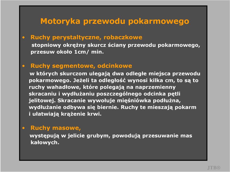 JeŜeli ta odległość wynosi kilka cm, to są to ruchy wahadłowe, które polegają na naprzemienny skracaniu i wydłuŝaniu poszczególnego odcinka pętli