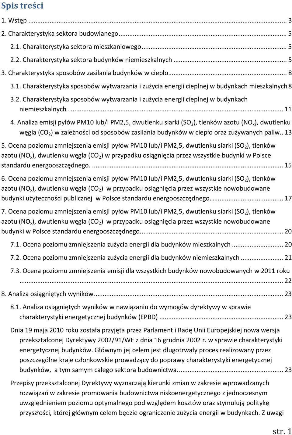 Charakterystyka sposobów wytwarzania i zużycia energii cieplnej w budynkach niemieszkalnych... 11 4.