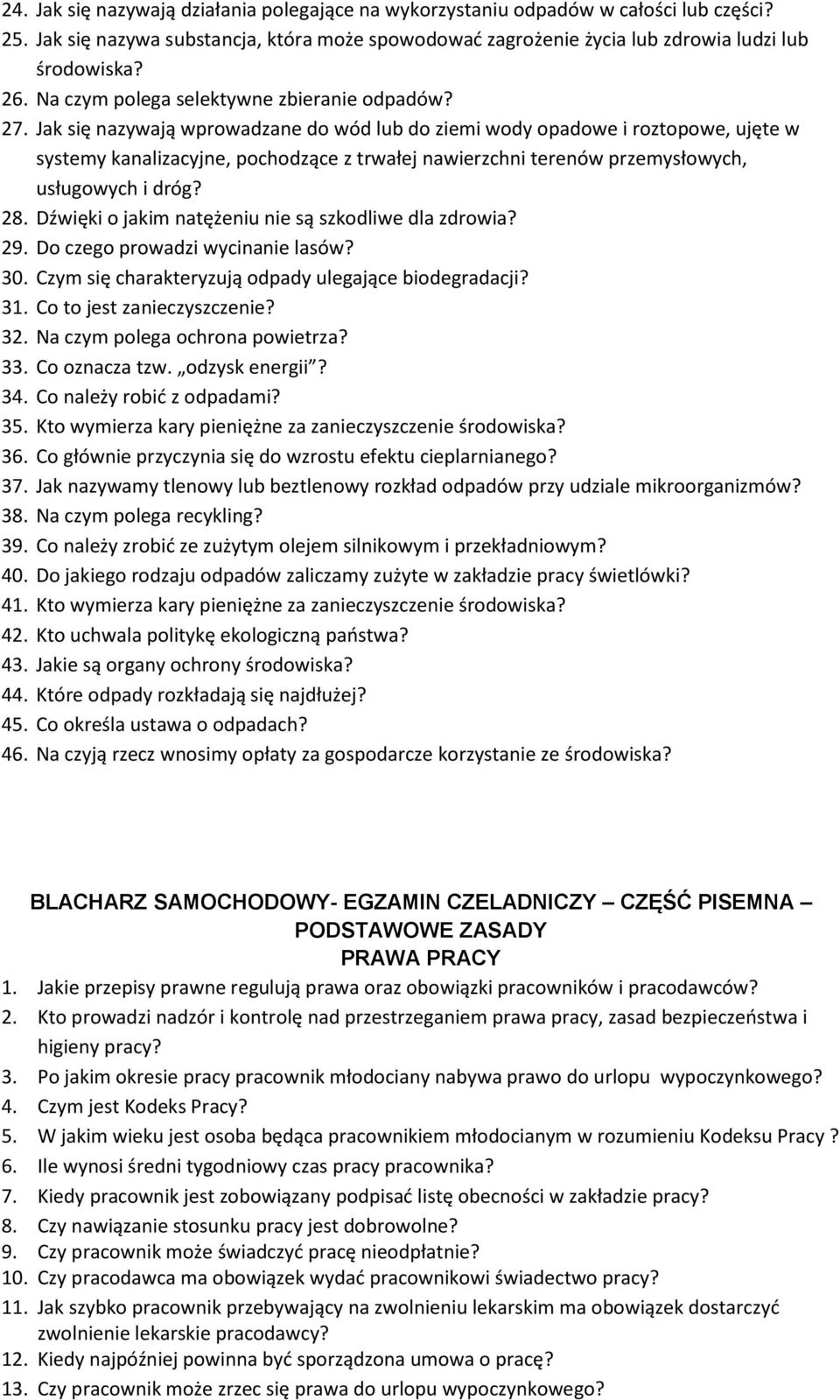 Jak się nazywają wprowadzane do wód lub do ziemi wody opadowe i roztopowe, ujęte w systemy kanalizacyjne, pochodzące z trwałej nawierzchni terenów przemysłowych, usługowych i dróg? 28.