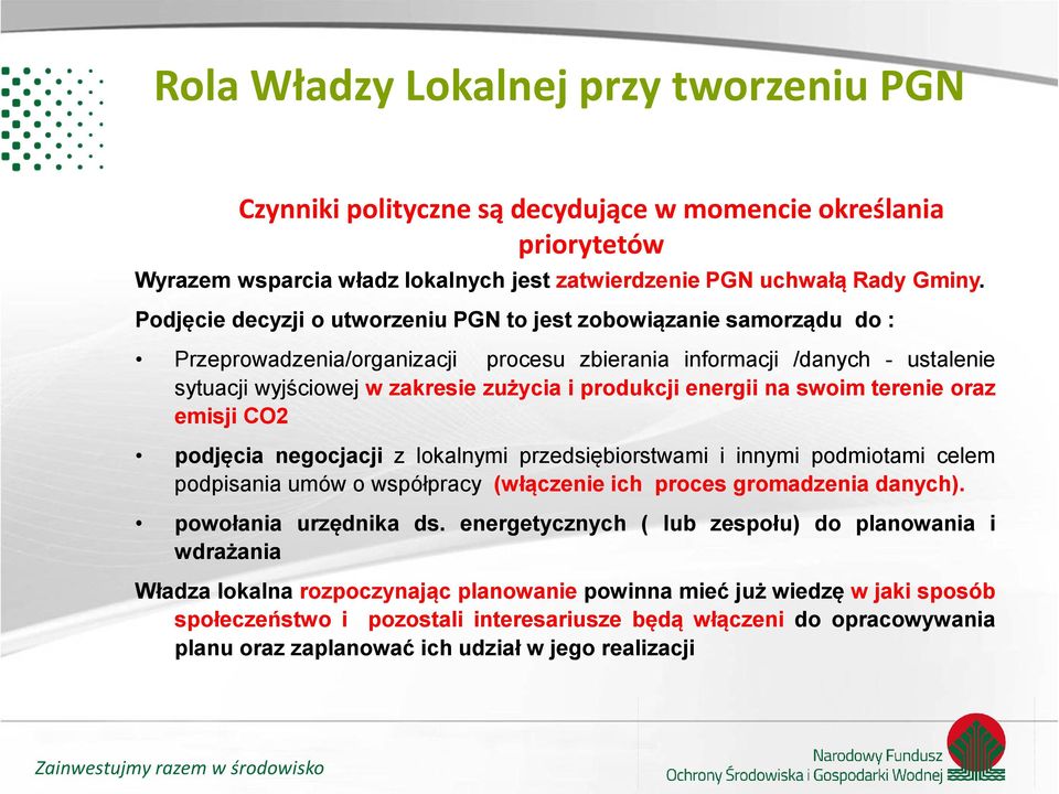 energii na swoim terenie oraz emisji CO2 podjęcia negocjacji z lokalnymi przedsiębiorstwami i innymi podmiotami celem podpisania umów o współpracy (włączenie ich proces gromadzenia danych).