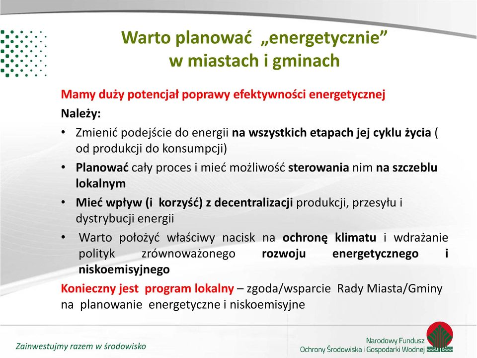 (i korzyść) z decentralizacji produkcji, przesyłu i dystrybucji energii Warto położyć właściwy nacisk na ochronę klimatu i wdrażanie polityk