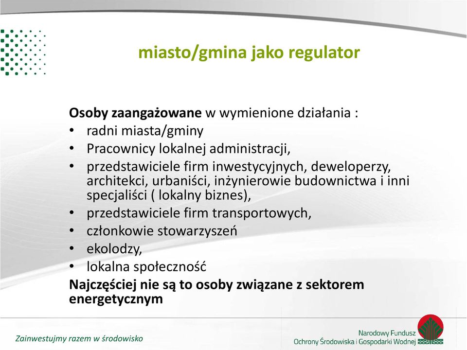 inżynierowie budownictwa i inni specjaliści ( lokalny biznes), przedstawiciele firm transportowych,