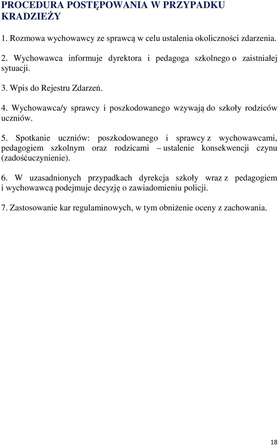 Wychowawca/y sprawcy i poszkodowanego wzywają do szkoły rodziców uczniów. 5.