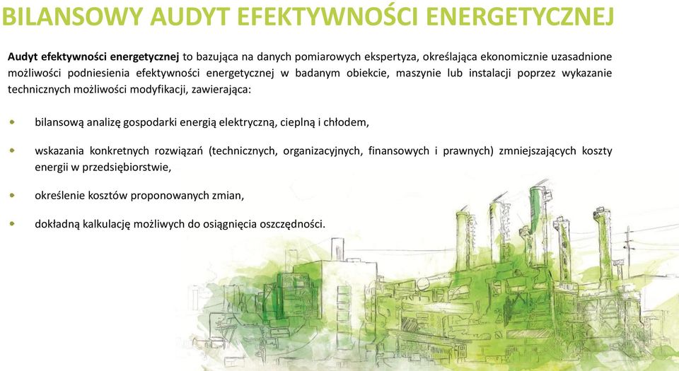 modyfikacji, zawierająca: bilansową analizę gospodarki energią elektryczną, cieplną i chłodem, wskazania konkretnych rozwiązań (technicznych,