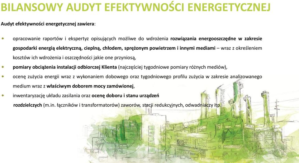 instalacji odbiorczej Klienta (najczęściej tygodniowe pomiary różnych mediów), ocenę zużycia energii wraz z wykonaniem dobowego oraz tygodniowego profilu zużycia w zakresie analizowanego medium