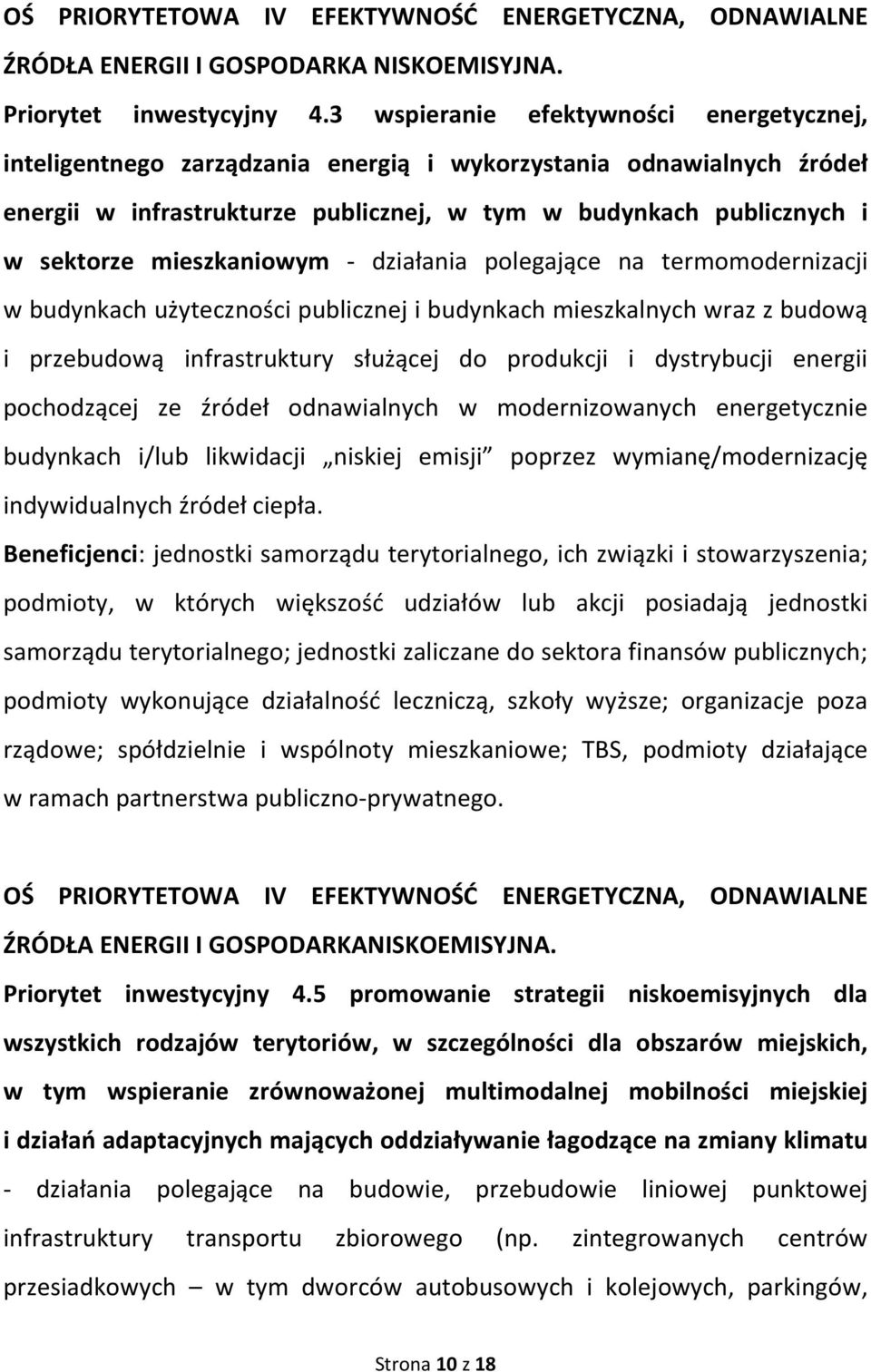 mieszkaniowym - działania polegające na termomodernizacji w budynkach użyteczności publicznej i budynkach mieszkalnych wraz z budową i przebudową infrastruktury służącej do produkcji i dystrybucji