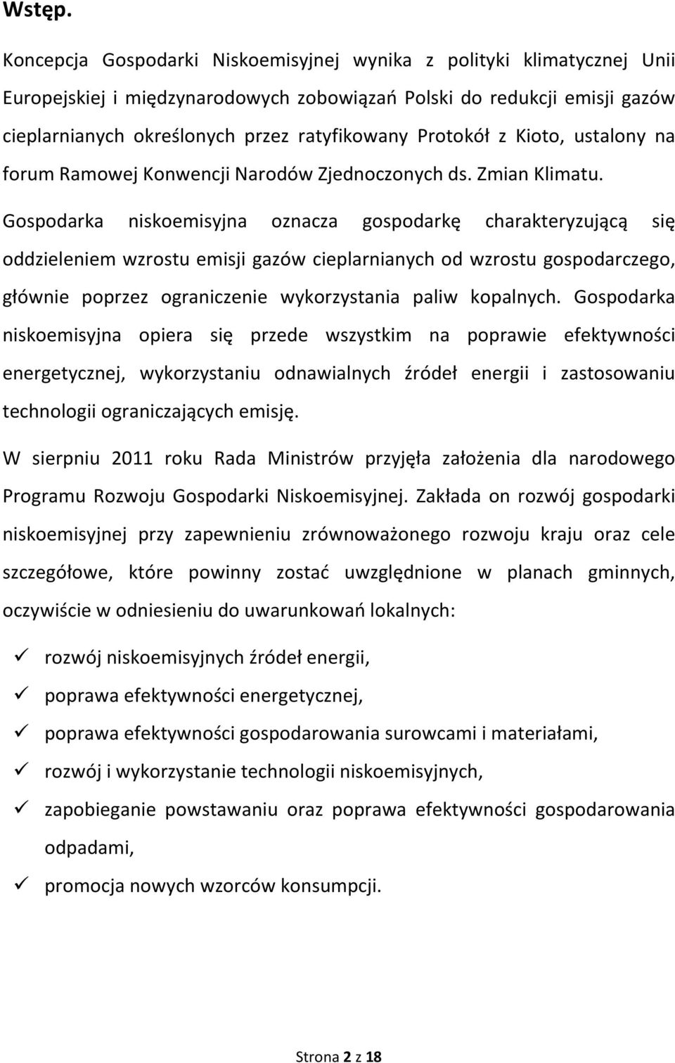 Protokół z Kioto, ustalony na forum Ramowej Konwencji Narodów Zjednoczonych ds. Zmian Klimatu.