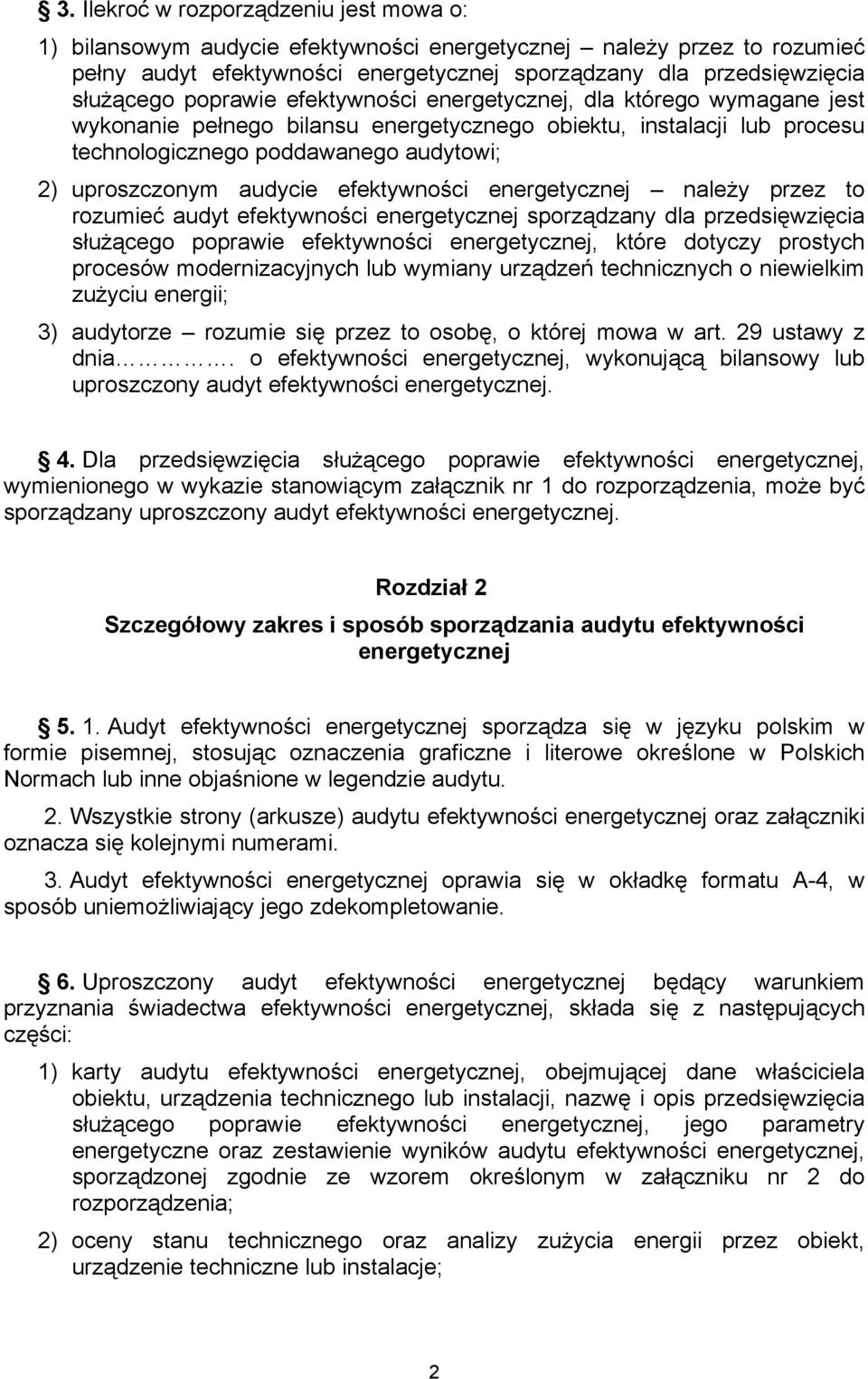 efektywności energetycznej należy przez to rozumieć audyt efektywności energetycznej sporządzany dla przedsięwzięcia służącego poprawie efektywności energetycznej, które dotyczy prostych procesów