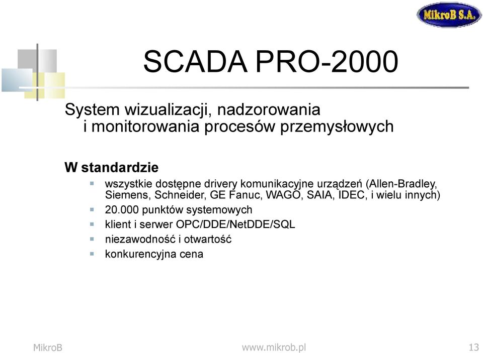 Schneider, GE Fanuc, WAGO, SAIA, IDEC, i wielu innych) 20.