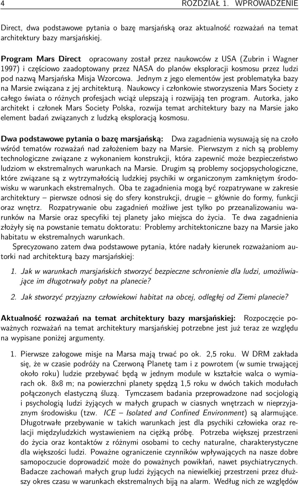 Jednym z jego elementów jest problematyka bazy na Marsie związana z jej architekturą.