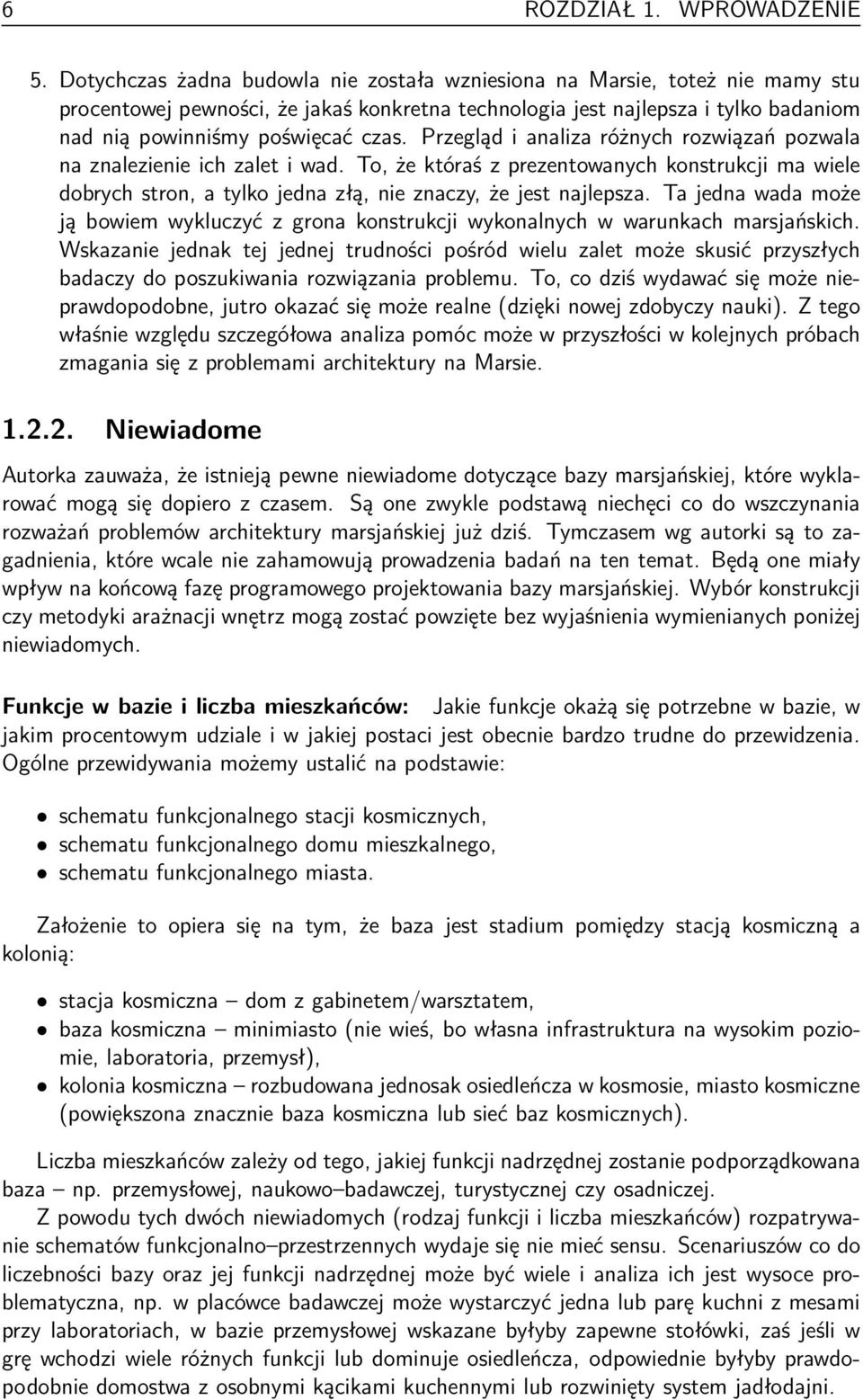 Przegląd i analiza różnych rozwiązań pozwala na znalezienie ich zalet i wad. To, że któraś z prezentowanych konstrukcji ma wiele dobrych stron, a tylko jedna złą, nie znaczy, że jest najlepsza.