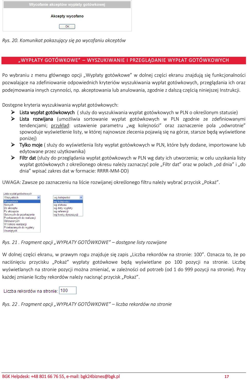 funkcjonalności pozwalające na zdefiniowanie odpowiednich kryteriów wyszukiwania wypłat gotówkowych, przeglądania ich oraz podejmowania innych czynności, np.