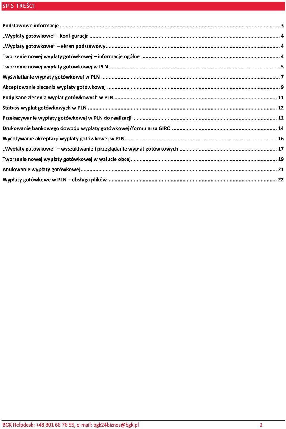 .. 11 Statusy wypłat gotówkowych w PLN... 12 Przekazywanie wypłaty gotówkowej w PLN do realizacji... 12 Drukowanie bankowego dowodu wypłaty gotówkowej/formularza GIRO.