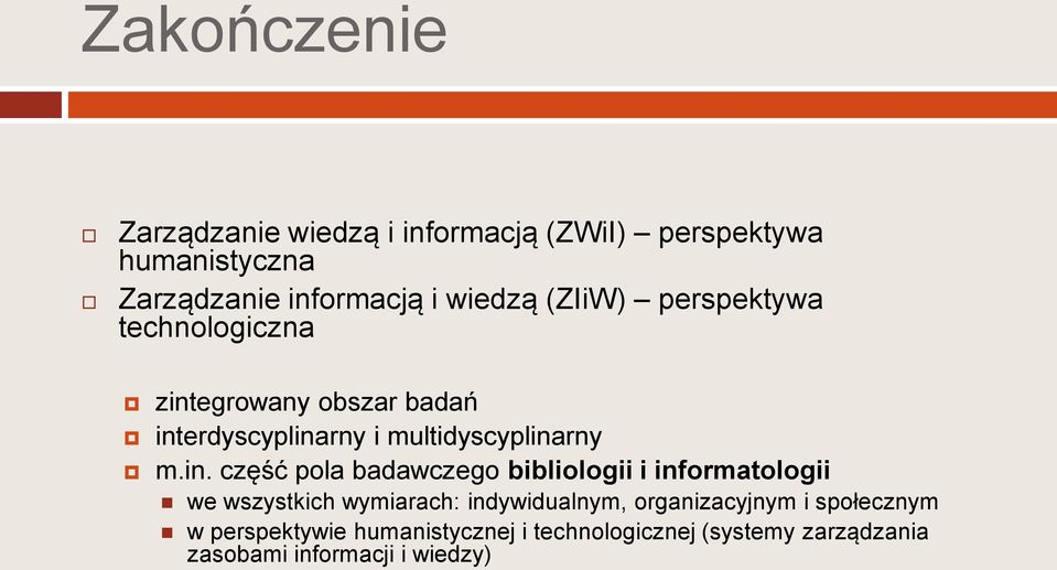 m.in. część pola badawczego bibliologii i informatologii we wszystkich wymiarach: indywidualnym,