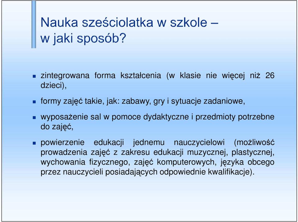 edukacji jednemu nauczycielowi (moŝliwość prowadzenia zajęć z zakresu edukacji muzycznej, plastycznej,