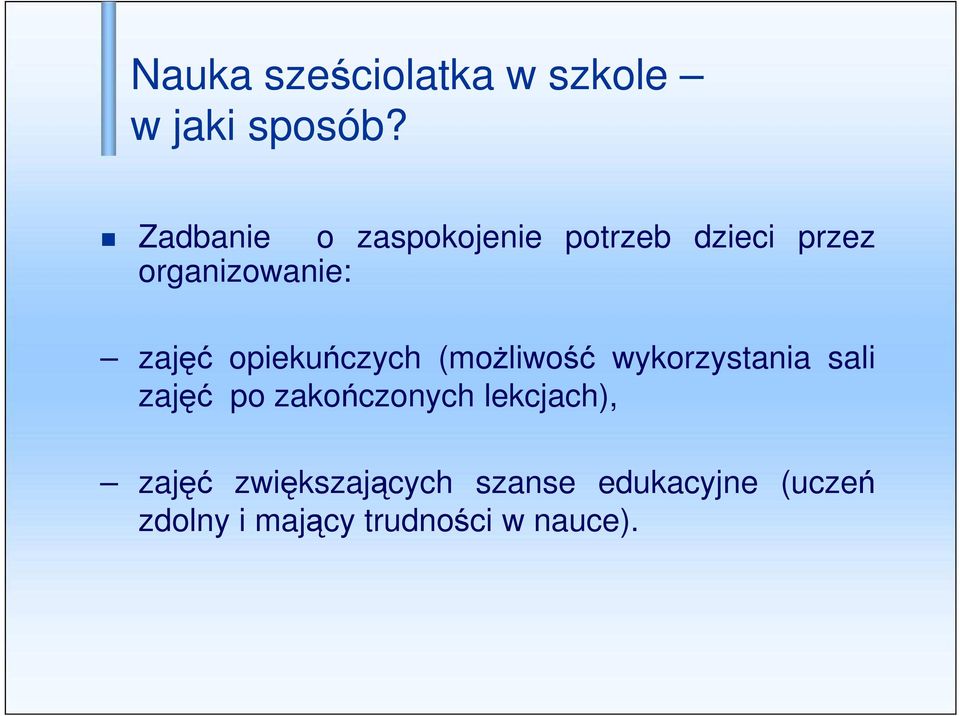 opiekuńczych (moŝliwość wykorzystania sali zajęć po zakończonych