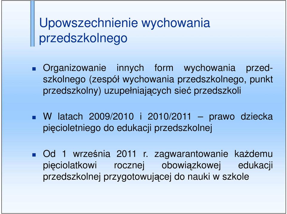2010/2011 prawo dziecka pięcioletniego do edukacji przedszkolnej Od 1 września 2011 r.