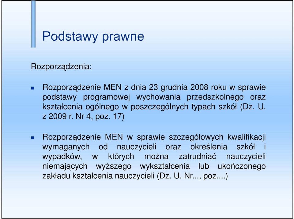 17) Rozporządzenie MEN w sprawie szczegółowych kwalifikacji wymaganych od nauczycieli oraz określenia szkół i