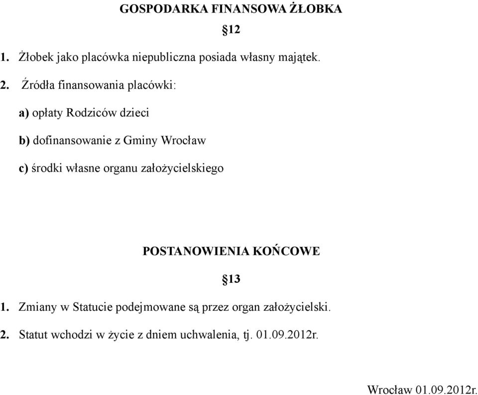 własne organu założycielskiego POSTANOWIENIA KOŃCOWE 13 1.