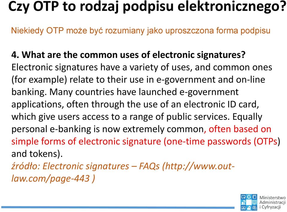 Many countries have launched e-government applications, often through the use of an electronic ID card, which give users access to a range of public services.