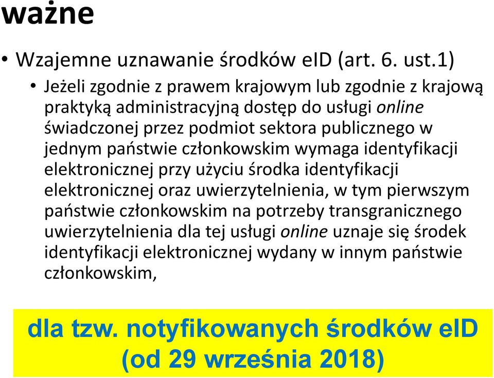 publicznego w jednym państwie członkowskim wymaga identyfikacji elektronicznej przy użyciu środka identyfikacji elektronicznej oraz