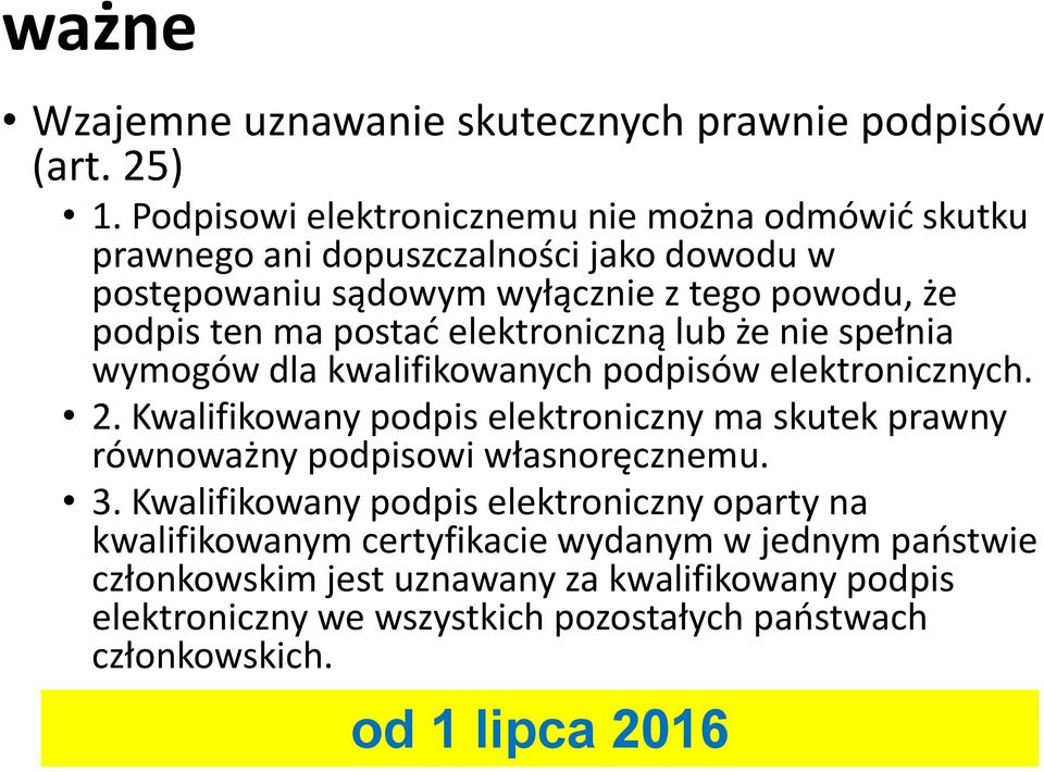 postać elektroniczną lub że nie spełnia wymogów dla kwalifikowanych podpisów elektronicznych. 2.