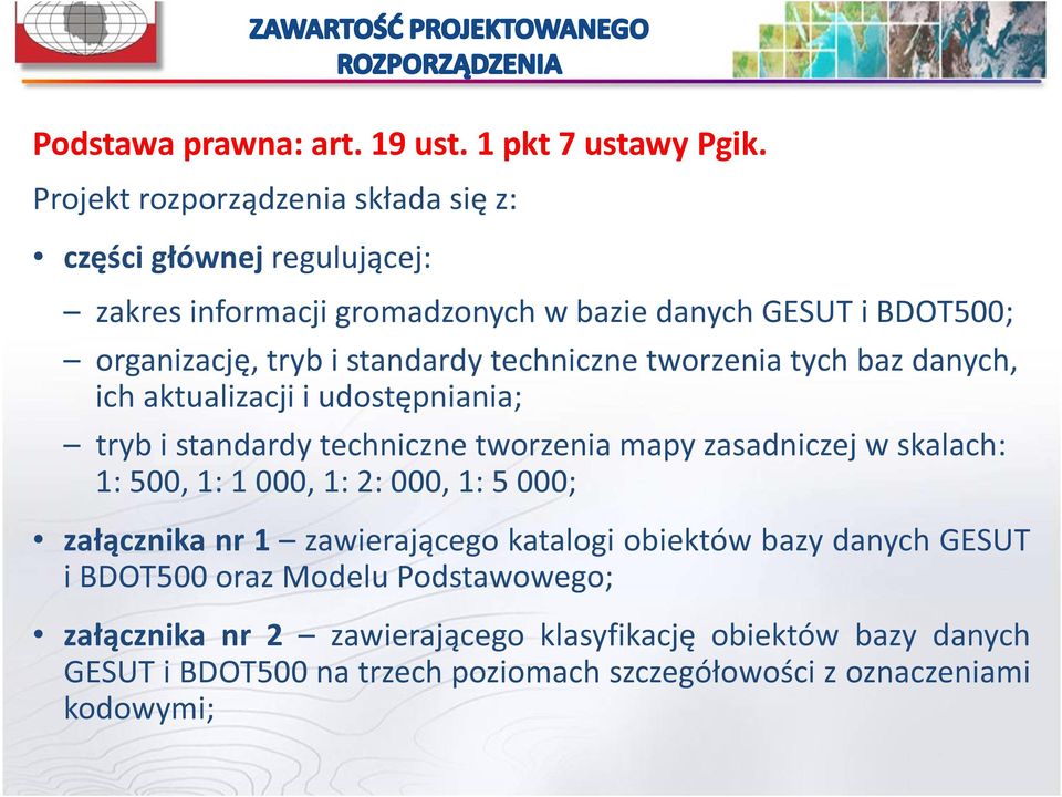 standardy techniczne tworzenia tych baz danych, ich aktualizacji i udostępniania; tryb i standardy techniczne tworzenia mapy zasadniczej w skalach: 1: 500,