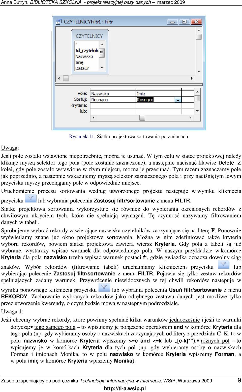 Z kolei, gdy pole zostało wstawione w złym miejscu, można je przesunąć.