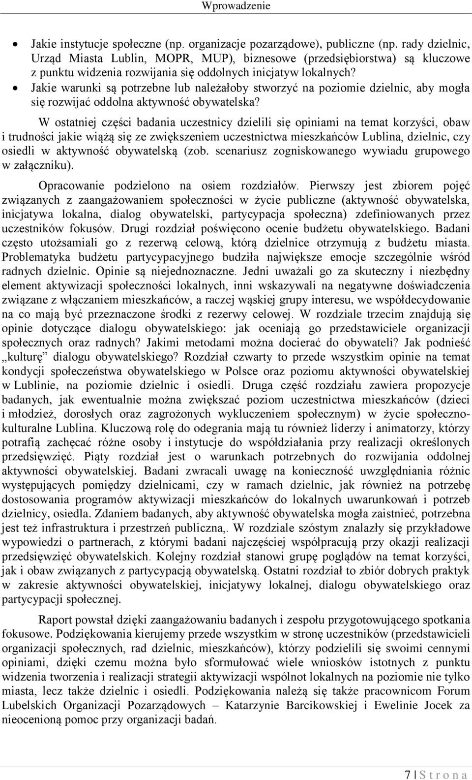 Jakie warunki są potrzebne lub należałoby stworzyć na poziomie dzielnic, aby mogła się rozwijać oddolna aktywność obywatelska?