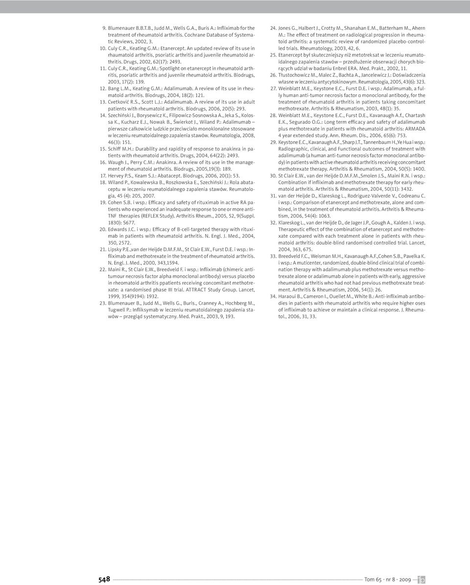 : Spotlight on etanercept in rheumatoid arthritis, psoriatic arthritis and juvenile rheumatoid arthritis. Biodrugs, 2003, 17(2): 139. 12. Bang L.M., Keating G.M.: Adalimumab.