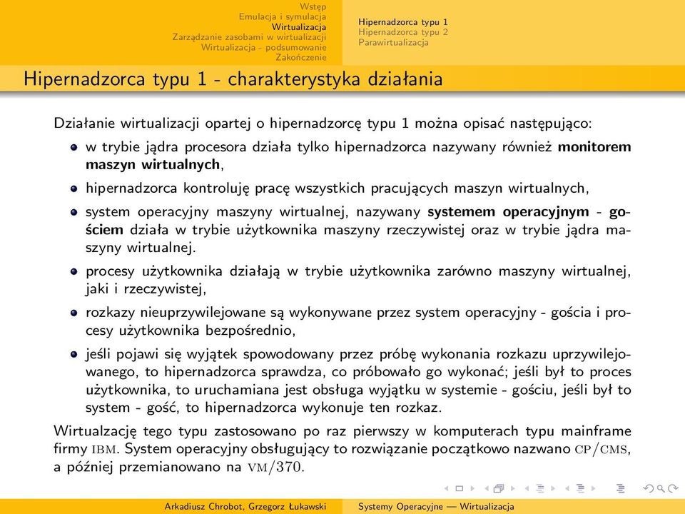 maszyny rzeczywistej oraz w trybie jądra maszyny wirtualnej.