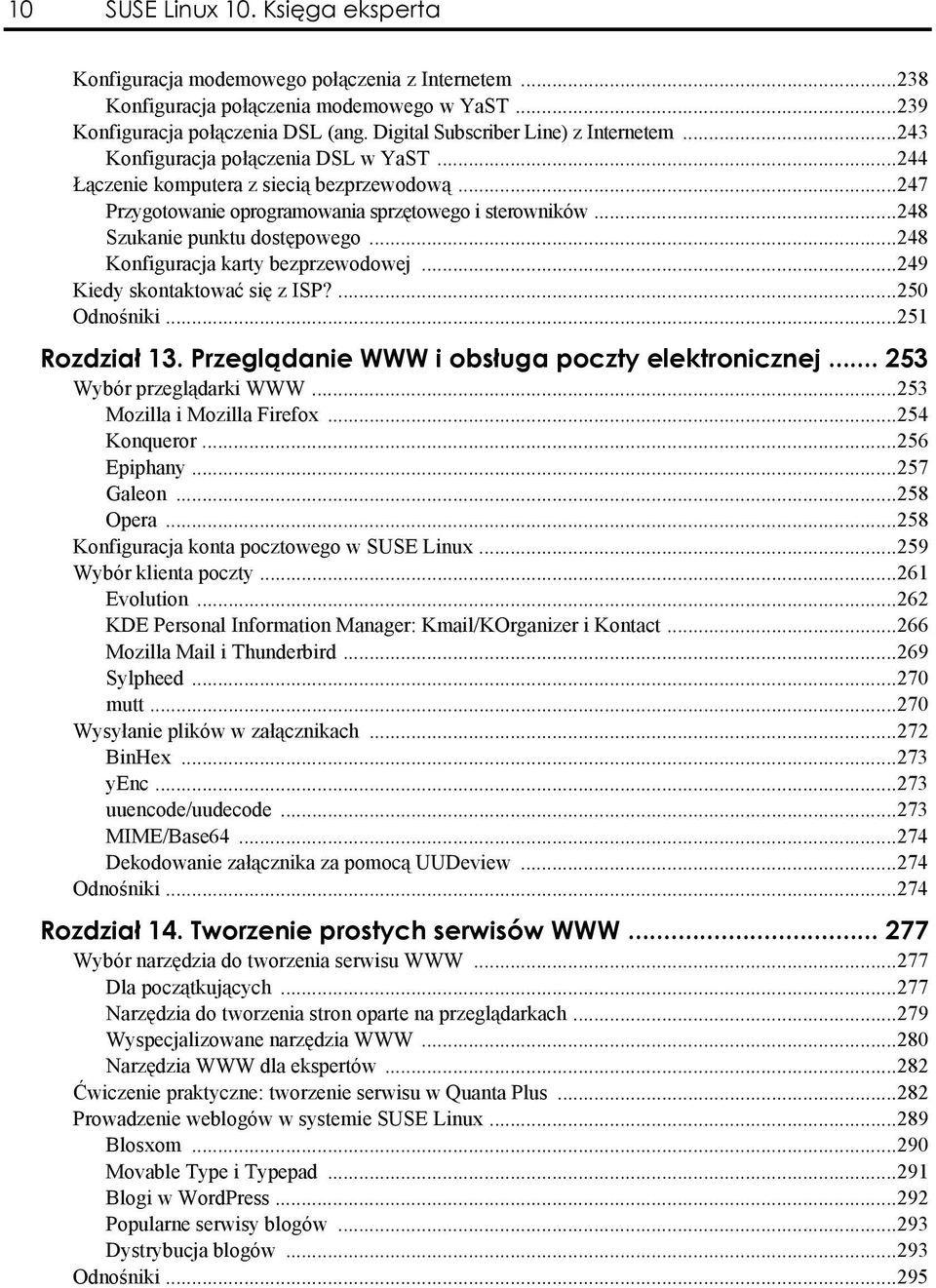 ..248 Szukanie punktu dostępowego...248 Konfiguracja karty bezprzewodowej...249 Kiedy skontaktować się z ISP?...250 Odnośniki...251 Rozdział 13. Przeglądanie WWW i obsługa poczty elektronicznej.