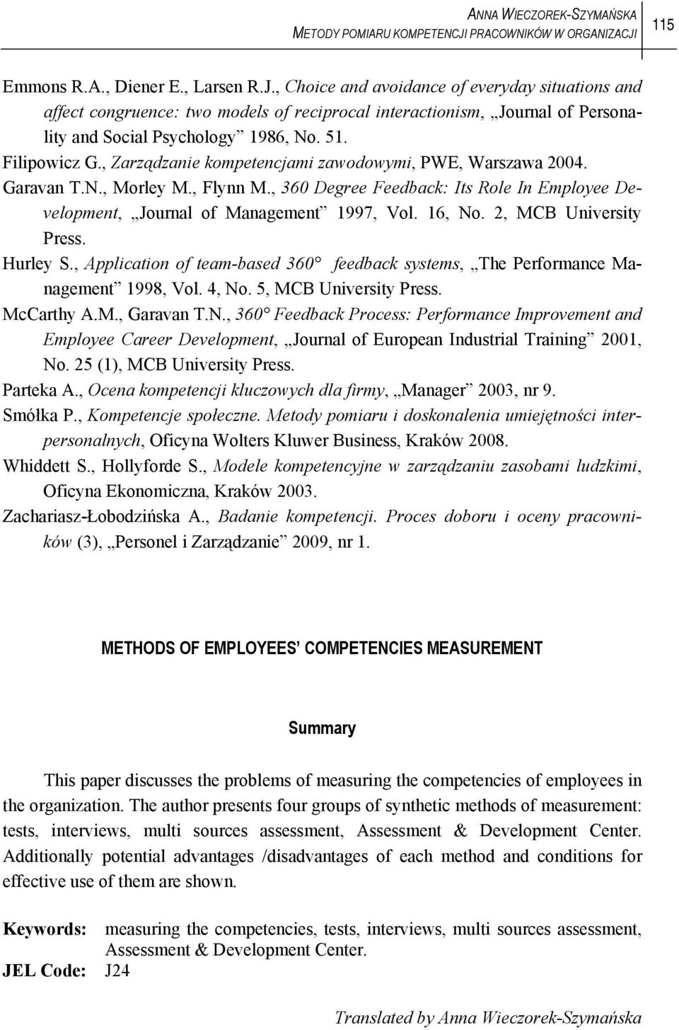 51. Filipowicz G., Zarządzanie kompetencjami zawodowymi, PWE, Warszawa 2004. Garavan T.N., Morley M., Flynn M., 360 Degree Feedback: Its Role In Employee Development, Journal of Management 1997, Vol.