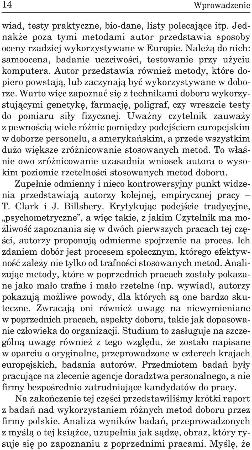 Warto wiêc zapoznaæ siê z technikami doboru wykorzystuj¹cymi genetykê, farmacjê, poligraf, czy wreszcie testy do pomiaru si³y fizycznej.