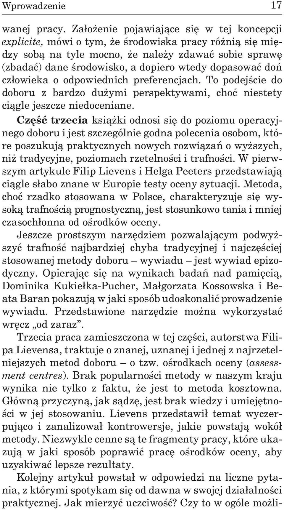 dopasowaæ doñ cz³owieka o odpowiednich preferencjach. To podejœcie do doboru z bardzo du ymi perspektywami, choæ niestety ci¹gle jeszcze niedoceniane.