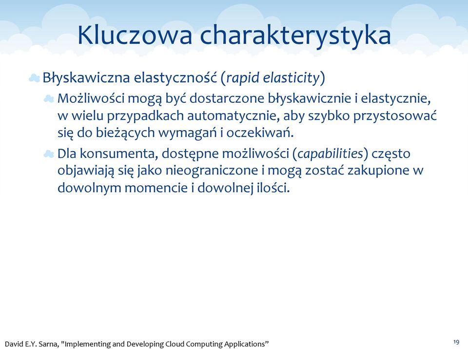 Dla konsumenta, dostępne możliwości (capabilities) często objawiają się jako nieograniczone i mogą zostać zakupione