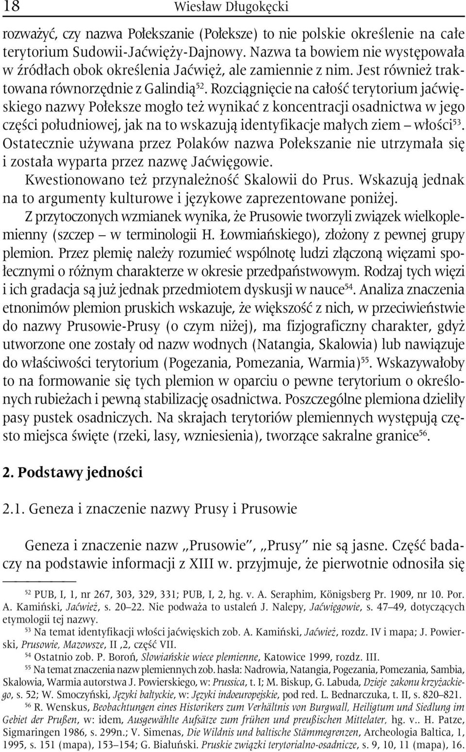 Rozciągnięcie na całość terytorium jaćwięskiego nazwy Połeksze mogło też wynikać z koncentracji osadnictwa w jego części południowej, jak na to wskazują identyfikacje małych ziem włości 53.