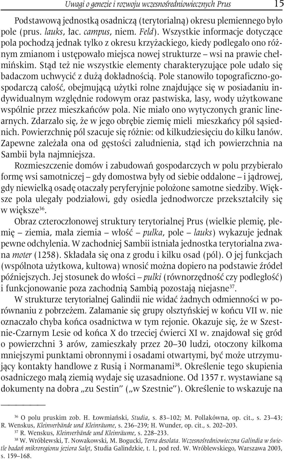 Stąd też nie wszystkie elementy charakteryzujące pole udało się badaczom uchwycić z dużą dokładnością.