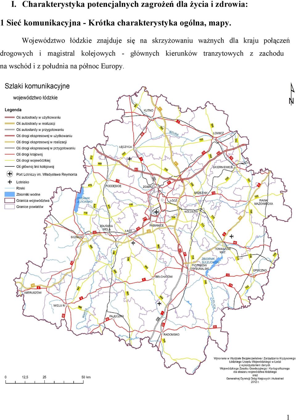 Województwo łódzkie znajduje się na skrzyżowaniu ważnych dla kraju połączeń