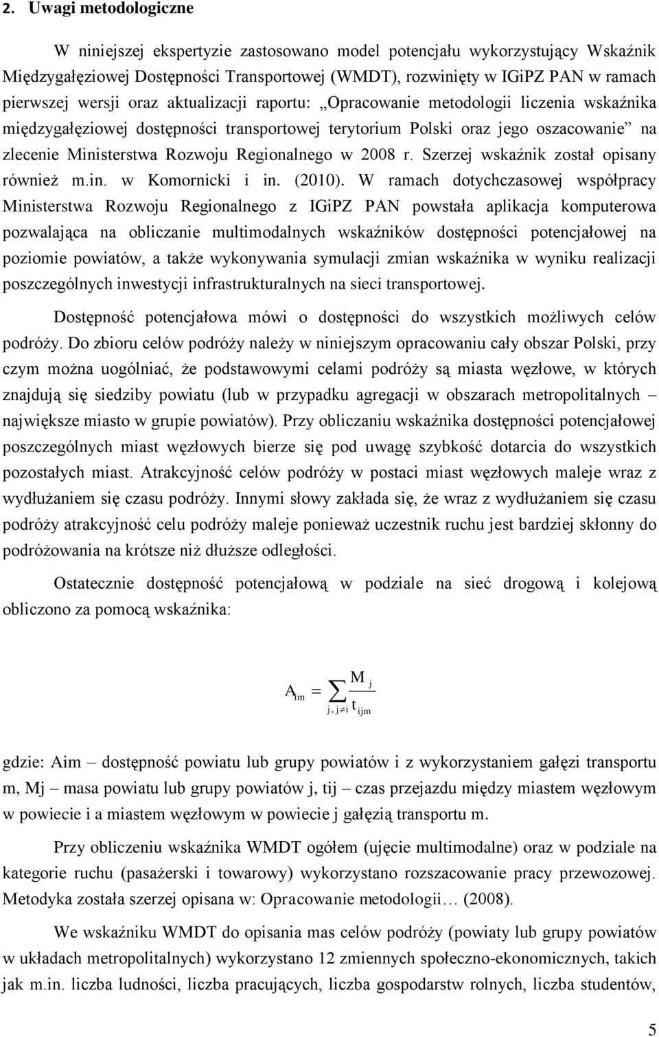 Regionalnego w 2008 r. Szerzej wskaźnik został opisany również m.in. w Komornicki i in. (2010).