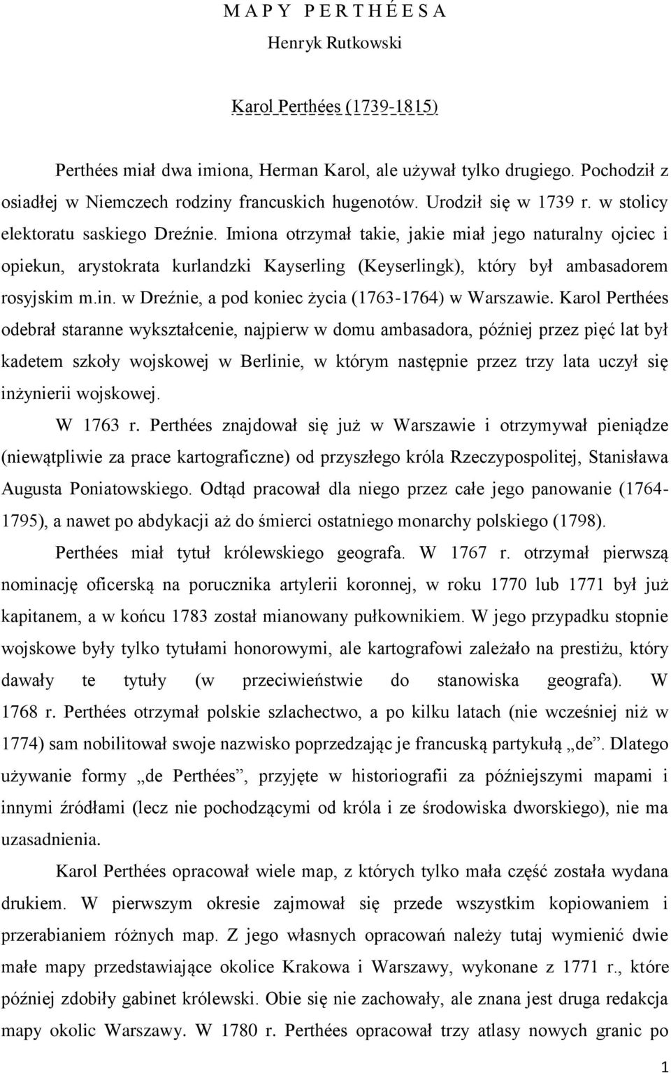 Imiona otrzymał takie, jakie miał jego naturalny ojciec i opiekun, arystokrata kurlandzki Kayserling (Keyserlingk), który był ambasadorem rosyjskim m.in. w Dreźnie, a pod koniec życia (1763-1764) w Warszawie.