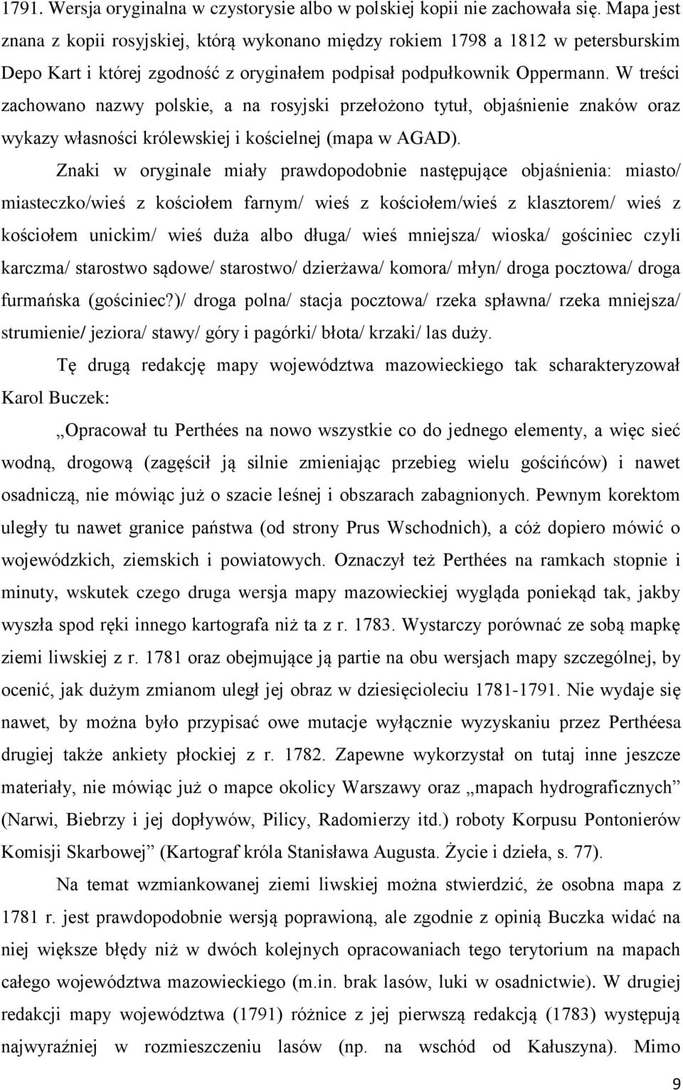 W treści zachowano nazwy polskie, a na rosyjski przełożono tytuł, objaśnienie znaków oraz wykazy własności królewskiej i kościelnej (mapa w AGAD).