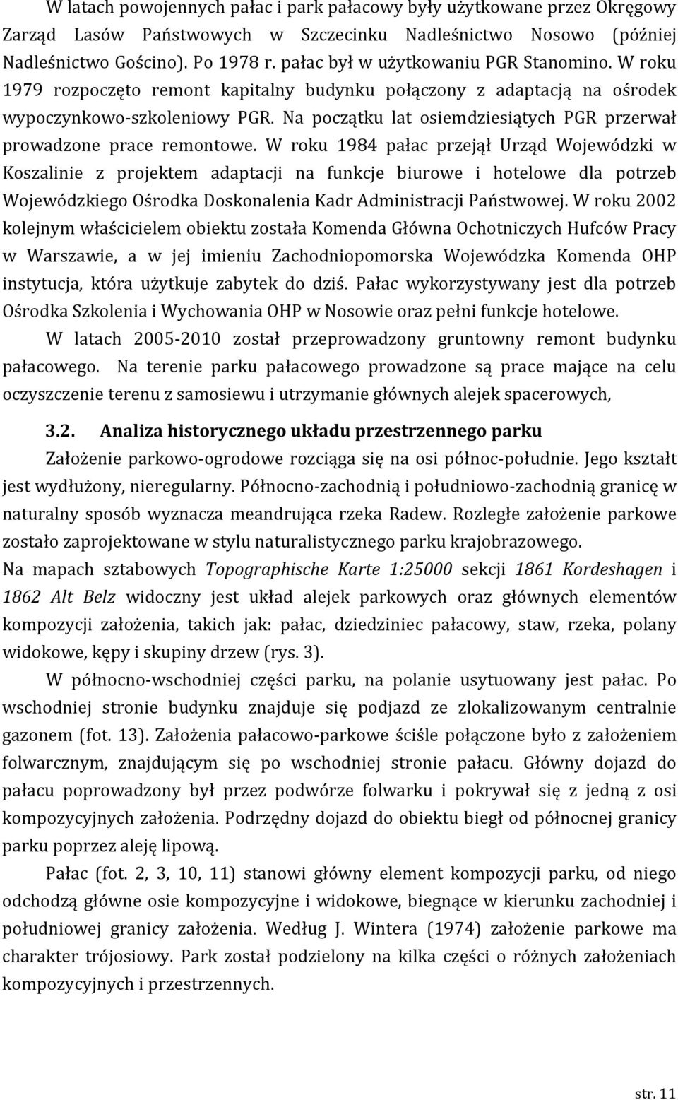 Na początku lat osiemdziesiątych PGR przerwał prowadzone prace remontowe.