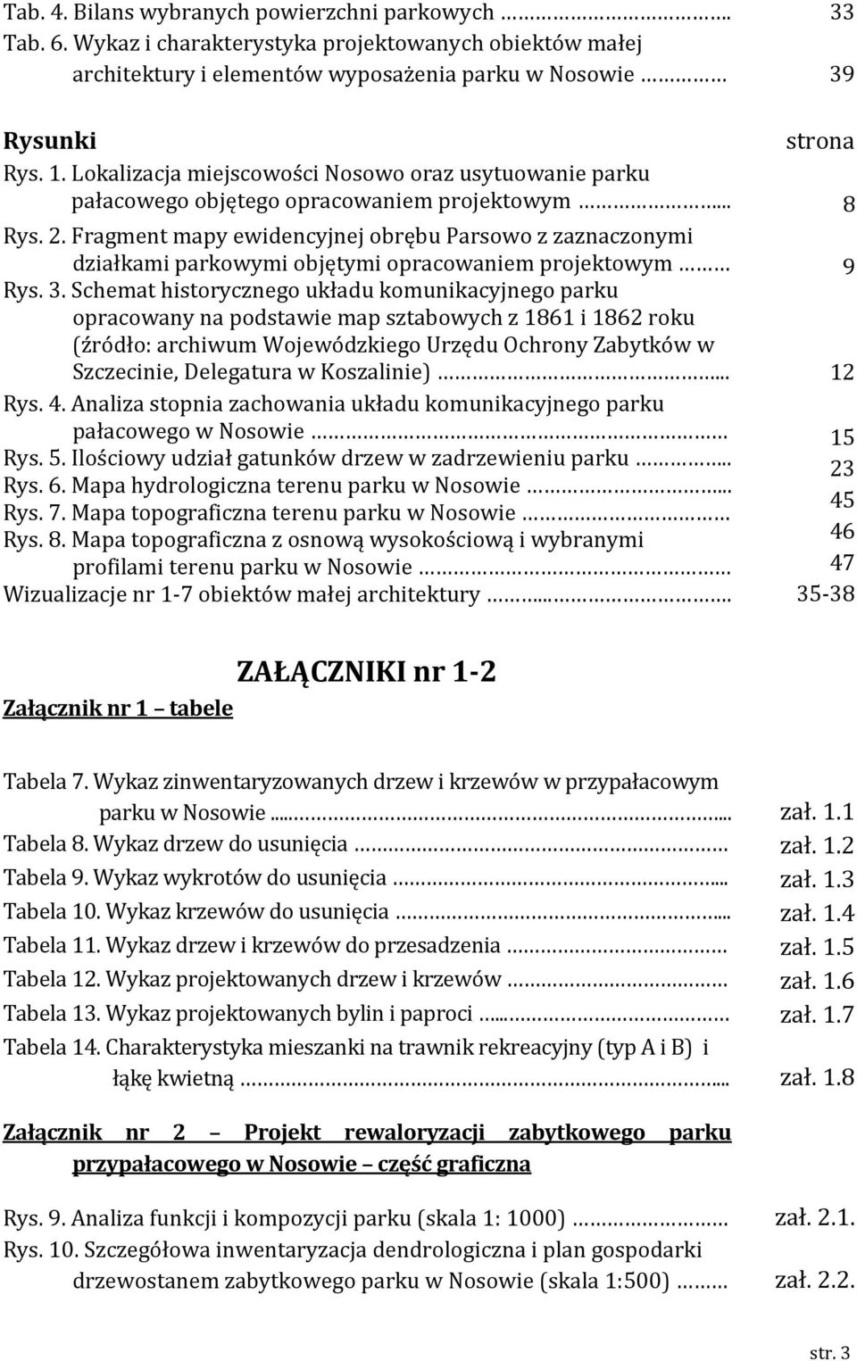 Fragment mapy ewidencyjnej obrębu Parsowo z zaznaczonymi działkami parkowymi objętymi opracowaniem projektowym 9 Rys. 3.