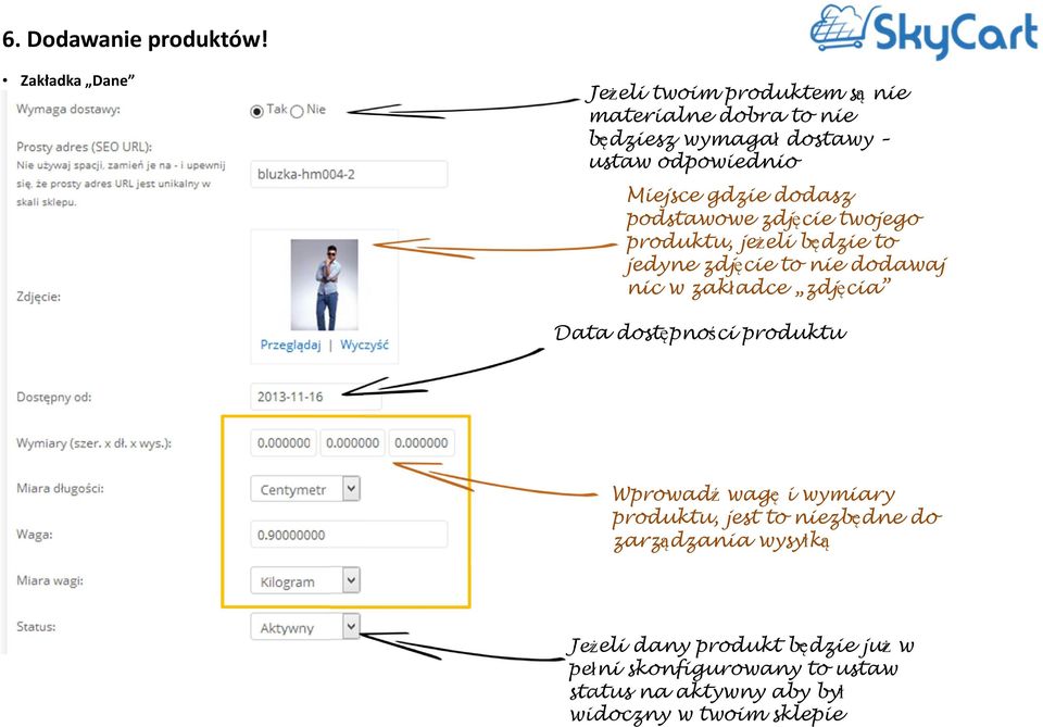 gdzie dodasz podstawowe zdjęcie twojego produktu, jeżeli będzie to jedyne zdjęcie to nie dodawaj nic w zakładce zdjęcia