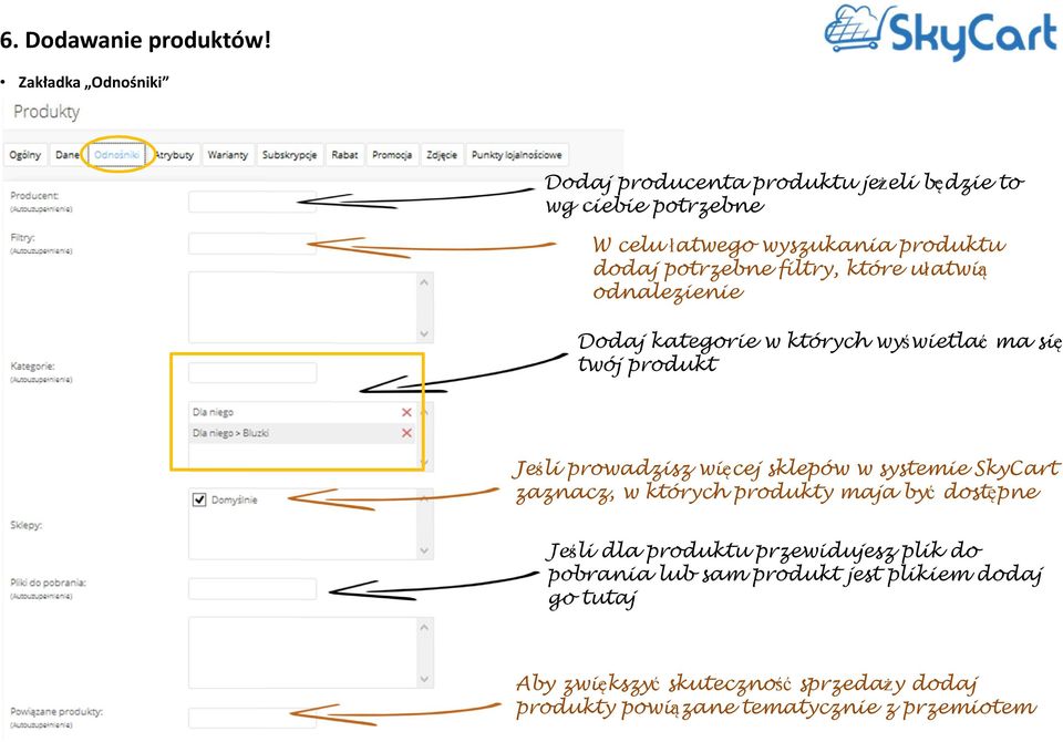 potrzebne filtry, które ułatwią odnalezienie Dodaj kategorie w których wyświetlać ma się twój produkt Jeśli prowadzisz więcej