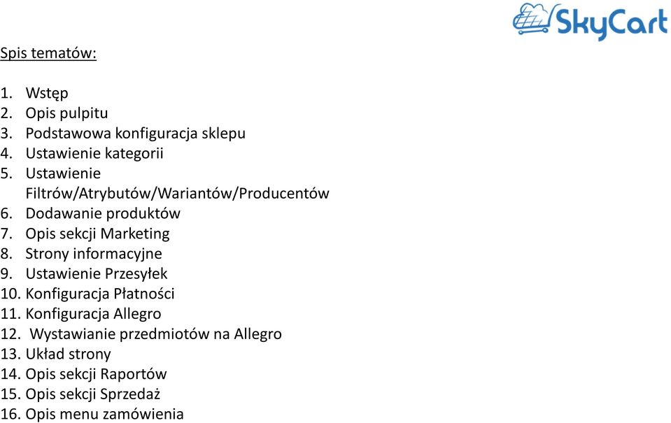 Strony informacyjne 9. Ustawienie Przesyłek 10. Konfiguracja Płatności 11. Konfiguracja Allegro 12.