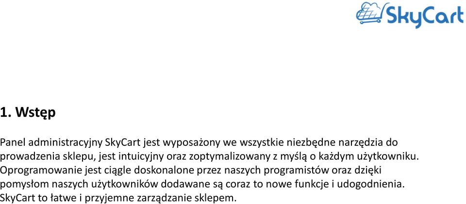 Oprogramowanie jest ciągle doskonalone przez naszych programistów oraz dzięki pomysłom naszych